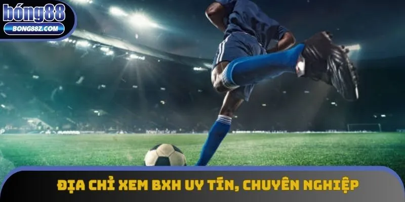 Cập nhật địa chỉ xem BXH uy tín