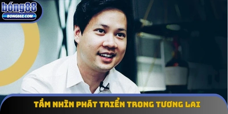 Tầm nhìn phát triển trong tương lai của CEO Nguyễn Trung Tính